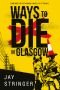 [Sam Ireland Mysteries 01] • Ways to Die in Glasgow